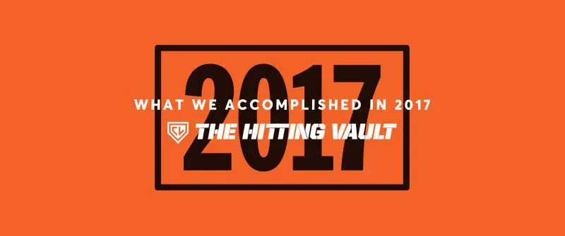The Hitting Vault - What We Accomplished in 2017