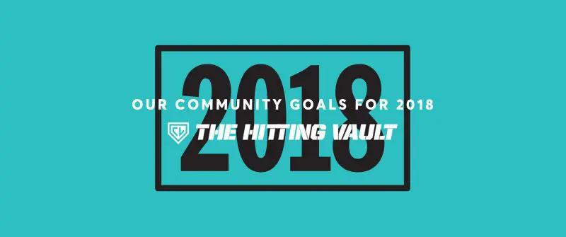 The Hitting Vault - Goals for 2018