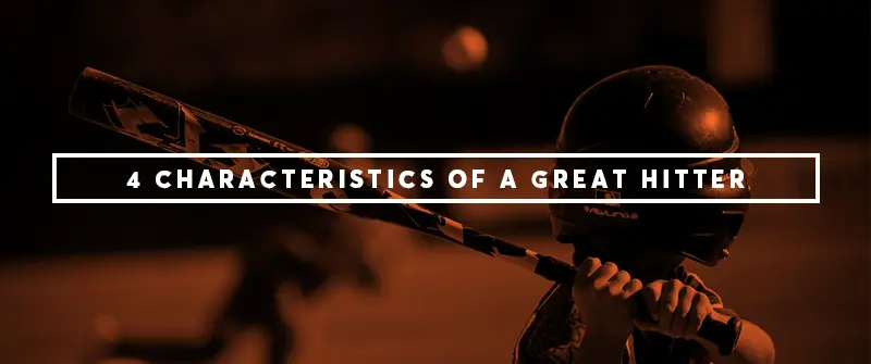 4 Characteristics of a Great Hitter
