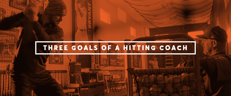 Three Goals for Hitting Coaches