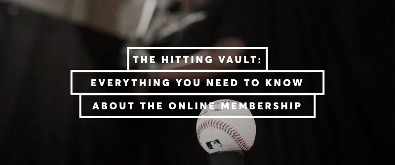The Hitting Vault: Everything You Need to Know About The Online Baseball and Softball Hitting Membership